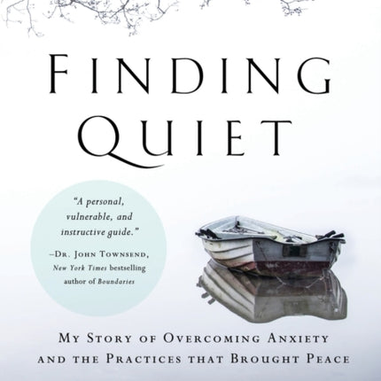 Finding Quiet: My Story of Overcoming Anxiety and the Practices that Brought Peace