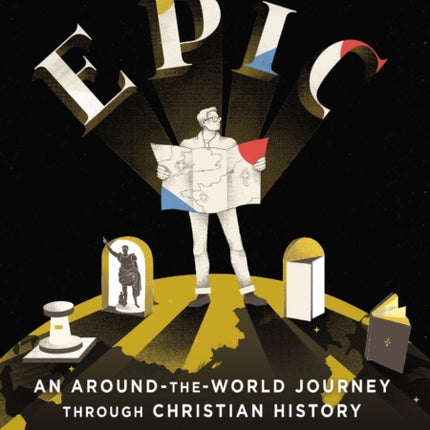 Epic An AroundtheWorld Journey through Christian History