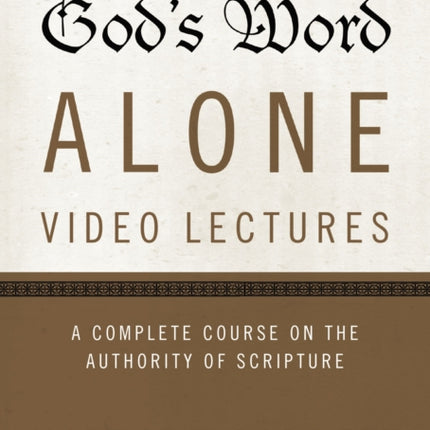 Gods Word Alone Video Lectures