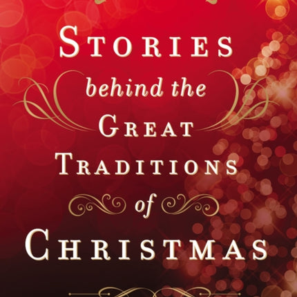 Stories Behind the Great Traditions of Christmas