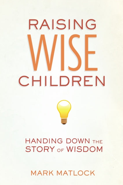 Raising Wise Children: Handing Down the Story of Wisdom