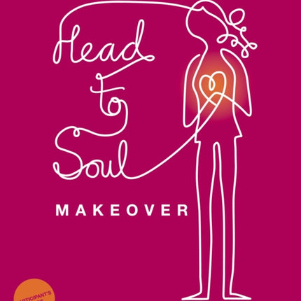 Head-to-Soul Makeover Bible Study Participant's Guide: Helping Teen Girls Become Real in a Fake World