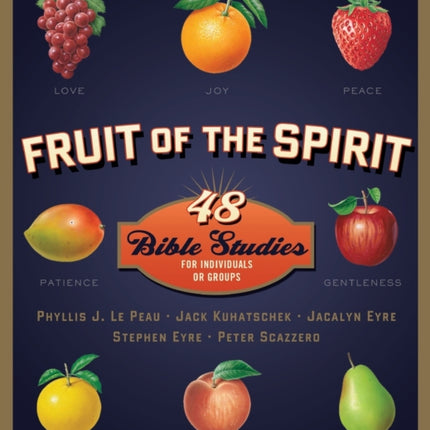 Fruit of the Spirit 48 Bible Studies for Individuals or Groups Fruit of the Spirit Bible Studies