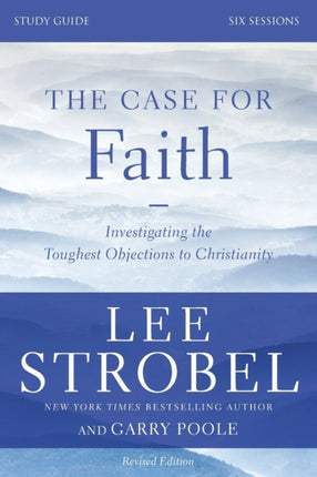 The Case for Faith Bible Study Guide Revised