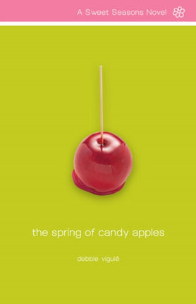 The Spring of Candy Apples Sweet Seasons Novel A