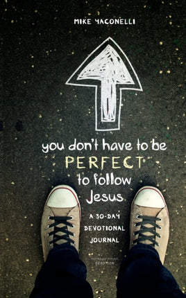 You Dont Have to Be Perfect to Follow Jesus A 30Day Devotional Journal