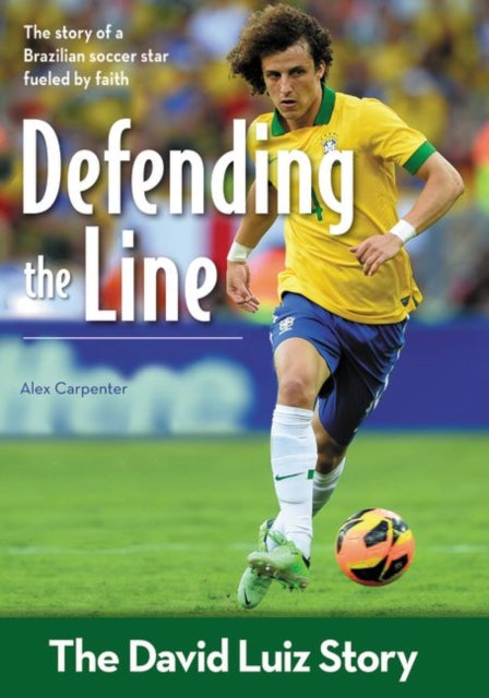 Defending the Line The David Luiz Story ZonderKidz Biography