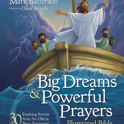 Big Dreams and Powerful Prayers Illustrated Bible: 30 Inspiring Stories from the Old and New Testament