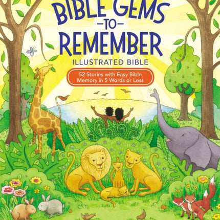 Bible Gems to Remember Illustrated Bible: 52 Stories with Easy Bible Memory in 5 Words or Less