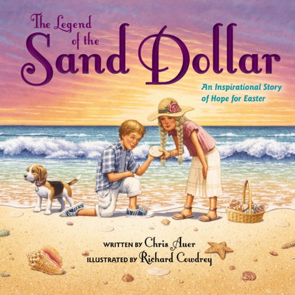 The Legend of the Sand Dollar, Newly Illustrated Edition: An Inspirational Story of Hope for Easter