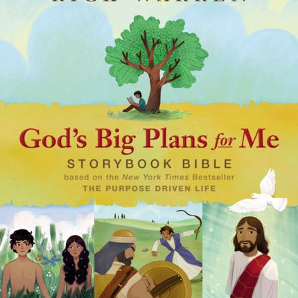 God's Big Plans for Me Storybook Bible: Based on the New York Times Bestseller The Purpose Driven Life