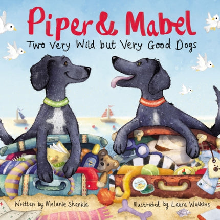 Piper and Mabel: Two Very Wild but Very Good Dogs