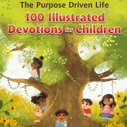 The Purpose Driven Life 100 Illustrated Devotions for Children