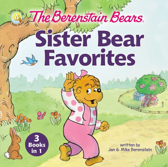 The Berenstain Bears Sister Bear Favorites: 3 Books in 1