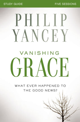 Vanishing Grace Study Guide Whatever Happened to the Good News