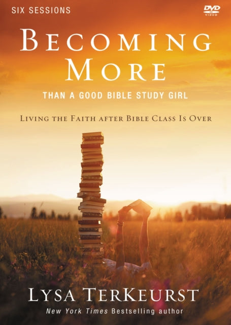 Becoming More Than a Good Bible Study Girl Video Study