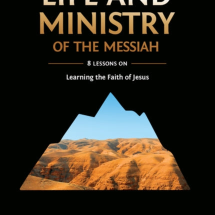 Life and Ministry of the Messiah Video Study Learning the Faith of Jesus 3