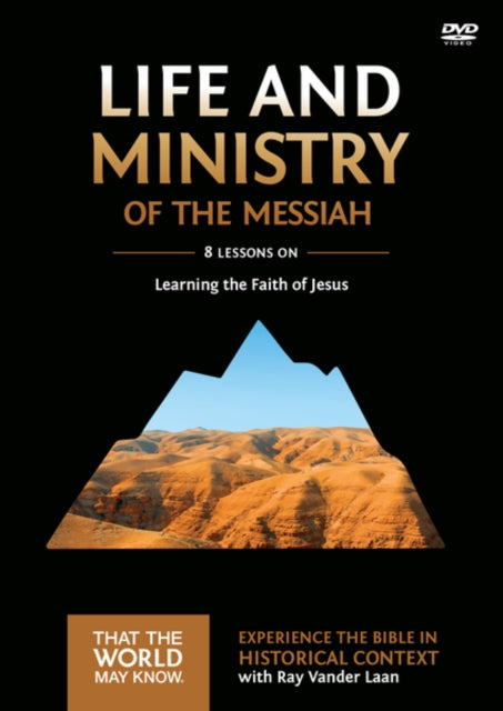 Life and Ministry of the Messiah Video Study Learning the Faith of Jesus 3