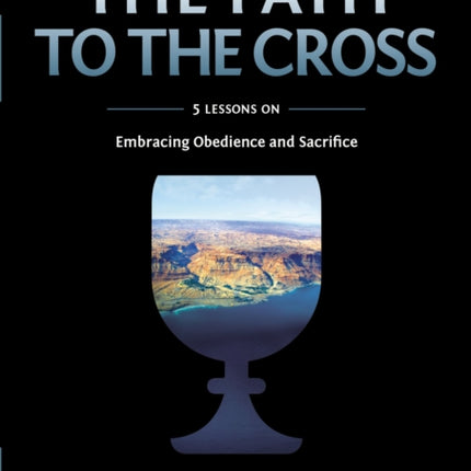 The Path to the Cross Video Study Embracing Obedience and Sacrifice 11