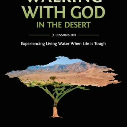 Walking with God in the Desert Video Study Experiencing Living Water When Life is Tough 12