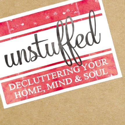 Unstuffed A DVD Study Decluttering Your Home Mind and Soul