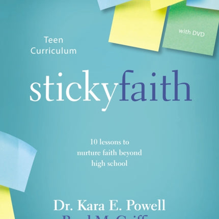 Sticky Faith Teen Curriculum with DVD: 10 Lessons to Nurture Faith Beyond High School