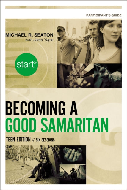 Start Becoming a Good Samaritan Teen Edition Participant's Guide: Six Sessions