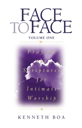 Face to Face: Praying the Scriptures for Intimate Worship