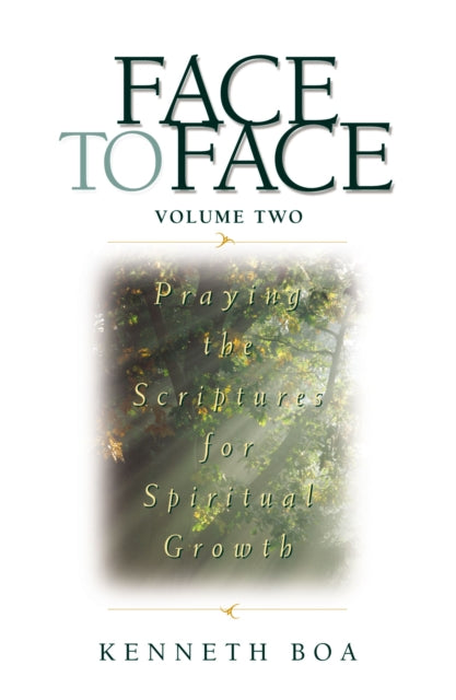 Face to Face Praying the Scriptures for Spiritual