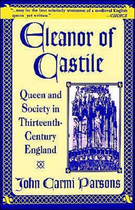 Eleanor of Castile Queen and Society in ThirteenthCentury France