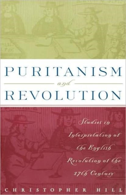 Puritanism and Revolution Studies in Interpretation of the English Revolution of the 17th Century