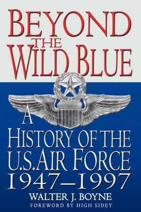 Beyond the Wild Blue A History of the US Air Force 19471997