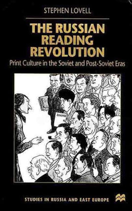 The Russian Reading Revolution Print Culture in the Soviet and PostSoviet Eras Studies in Russia and East Europe