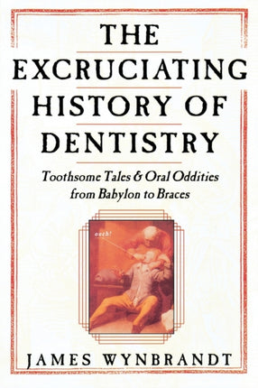 Excruciating History of Dentistry