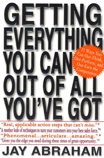 Getting Everything You Can out of All You'Ve Got: 21 Ways You Can out-Think, out-Perform, and out-Earn the Competition