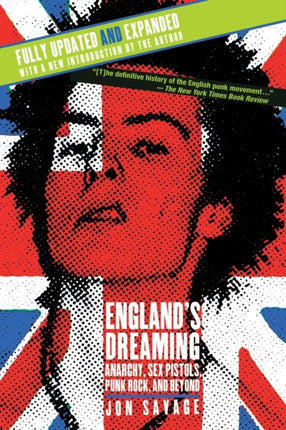 Englands Dreaming Revised Edition Anarchy Sex Pistols Punk Rock and Beyond