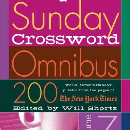 The New York Times Sunday Crossword Omnibus Volume 7: 200 World-Famous Sunday Puzzles from the Pages of the New York Times