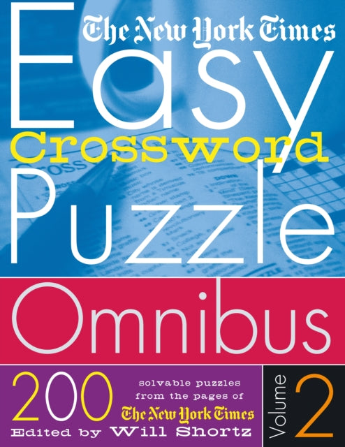 The New York Times Easy Crossword Puzzle Omnibus Volume 2: 200 Solvable Puzzles from the Pages of the New York Times