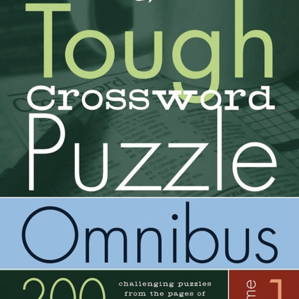 The New York Times Tough Crossword Puzzle Omnibus: 200 Challenging Puzzles from the New York Times