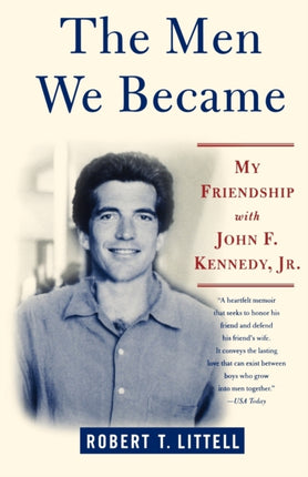 Men We Became My Friendship with John F Kennedy Jr