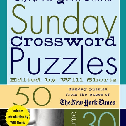 The New York Times Sunday Crossword Puzzles Volume 30: 50 Sunday Puzzles from the Pages of the New York Times