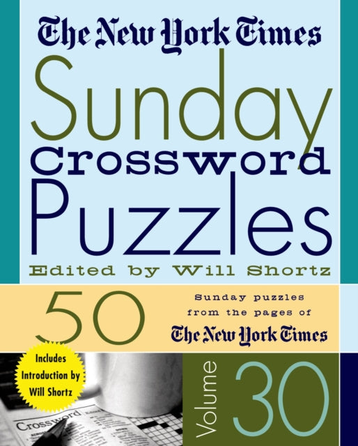 The New York Times Sunday Crossword Puzzles Volume 30: 50 Sunday Puzzles from the Pages of the New York Times