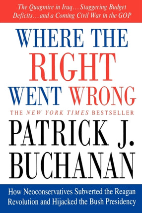 WHERE THE RIGHT WENT WRONG How Neoconservatives Subverted the Reagan Revolution and Hijacked the Bush Presidency