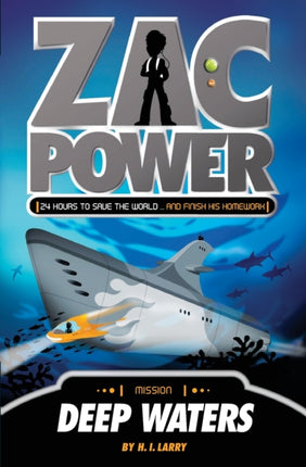 Zac Power #2: Deep Waters: 24 Hours to Save the World ... and Finish His Homework