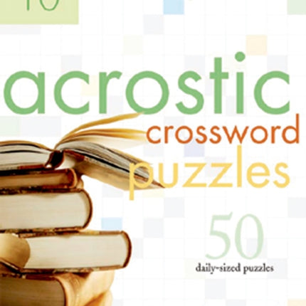 The New York Times Acrostic Puzzles Volume 10: 50 Engaging Acrostics from the Pages of the New York Times