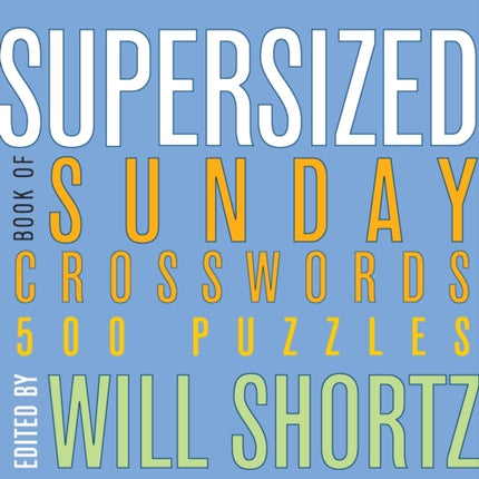 The New York Times Supersized Book of Sunday Crosswords: 500 Puzzles