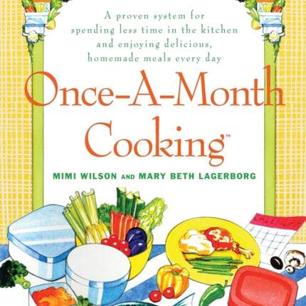 OnceAMonth Cooking Revised and Expanded A Proven System for Spending Less Time in the Kitchen and Enjoying Delicious Homemade Meals Every Day