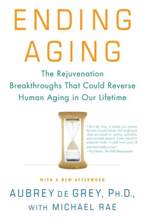 Ending Aging: The Rejuvenation Breakthroughs That Could Reverse Human Aging in Our Lifetime