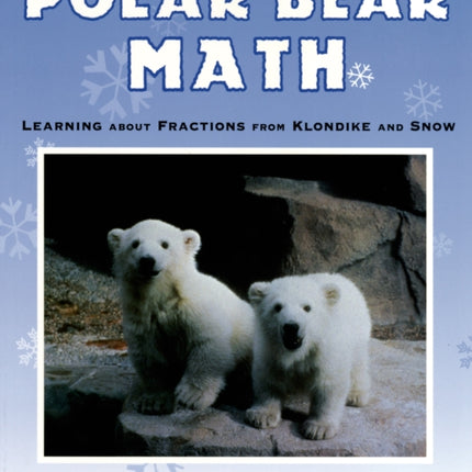 Polar Bear Math: Learning about Fractions from Klondike and Snow