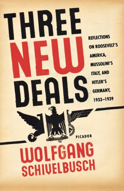 Three New Deals Reflections on Roosevelts America Mussolinis Italy and Hitlers Germany 19331939
